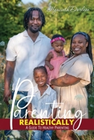Parenting Realistically: A Guide to Healthy Parenting B0DZRMJ2BF Book Cover