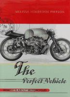 The Perfect Vehicle: What It is about Motorcycles 0393318095 Book Cover