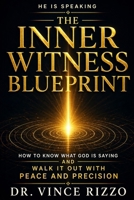 The Inner Witness Blueprint: How to Know What God Is Saying and Walk It Out With Peace and Precision B0GYJ2SYJ7 Book Cover