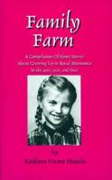 Family Farm: A Compilation Of Short Stories About Growing Up In Rural Minnesota In The 40's, 50's, and 60's (Minnesota) 0967162424 Book Cover