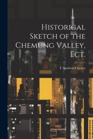 Historical Sketch of the Chemung Valley, ect. 1021938440 Book Cover