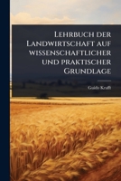 Lehrbuch der Landwirtschaft auf wissenschaftlicher und praktischer Grundlage (German Edition) 1024913228 Book Cover
