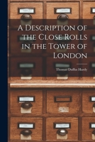 A Description Of The Close Rolls In The Tower Of London: With An Account Of The Early Courts Of Law And Equity 1240053118 Book Cover
