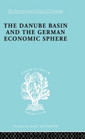 The Danube Basin and the German Economic Sphere 0415175240 Book Cover
