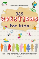 Family Activities Volume 3, 365 Questions For Kids: Fun Things To Ask Your Child About Their Day B08FPB362L Book Cover