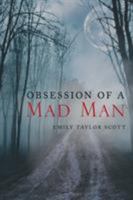 Obsession Of A Mad Man 163338618X Book Cover