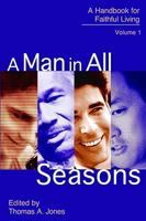 A Man in All Seasons: A Handbook for Faithful Living Vol 1 1577821602 Book Cover