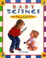 Baby Science: How Babies Really Work! 1895688841 Book Cover