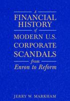 A Financial History of Modern U.s. Corporate Scandals: From Enron to Reform 0765615835 Book Cover