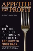 Appetite for Profit: How the food industry undermines our health and how to fight back 1560259329 Book Cover