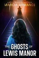 The Ghosts of Lewis Manor 1648982301 Book Cover