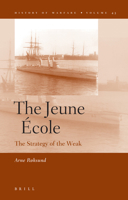 The Jeune École: The Strategy of the Weak 9004157239 Book Cover