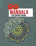 99 Mandala Coloring Book: Ultimate Mandala Coloring Book for All Ages, perfect Family Coloring Book with 99 Pages B08TQ4F9ZK Book Cover