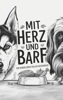 Mit Herz und BARF - Ein Hundeleben voller Geschmack: BARFEN leicht erklärt, verpackt in witzige Hundebenteuer! Für Klein bis Groß (German Edition) B0DYH5TYLN Book Cover