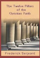 The Twelve Pillars of the Christian Faith 1983006246 Book Cover
