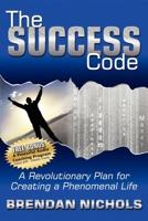 The Success Code: A Revolutionary Plan for Creating a Phenomenal Life! 1600371760 Book Cover