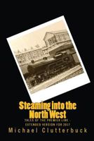 Steaming Into the North West: Tales of the Premier Line - Extended Version for 2017 0993487092 Book Cover
