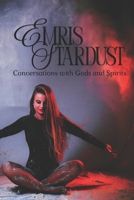 Emris Stardust: Conversations with Gods and Spirits 1919214402 Book Cover