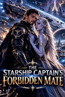 The Starship Captain's Forbidden Mate (Science Fiction Books) B0HK78MQNH Book Cover