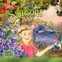 Samson's Nature Adventure Series Vol.1: Nature adventures that teach early learners math, language, science and more through Multiple Intelligences and reverence for life. Come On! Join us! 1475000731 Book Cover