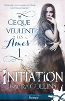 Initiation: Ce que veulent les âmes, T1 (French Edition) 2375744691 Book Cover