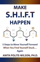 Make SHIFT Happen: 5 Steps to Move Yourself Forward When You Find Yourself Stuck... Again B08QBPT838 Book Cover