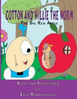 Cotton and Willie The Worm: The Big Red Apple 1539794660 Book Cover