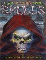 I Want to Color Your Skulls 1983421669 Book Cover