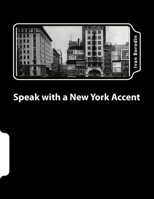 Speak with a New York Accent 1478156961 Book Cover