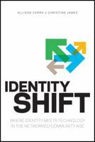 Identity Shift: Where Identity Meets Technology in the Networked-Community Age 1118181131 Book Cover