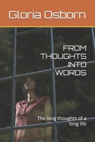 FROM THOUGHTS INTO WORDS: The long thoughts of a long life B0F45MQLLH Book Cover