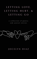 Letting Love, Letting Hurt, & Letting Go 1638376638 Book Cover