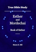 True Bible Study - Esther and Mordechai Book of Esther 1983590010 Book Cover