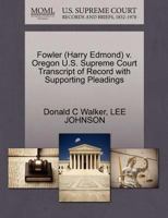 Fowler (Harry Edmond) v. Oregon U.S. Supreme Court Transcript of Record with Supporting Pleadings 127063934X Book Cover