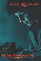 The Boy Who Strangled Dogs B0F9XKQ4ST Book Cover