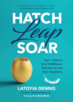 Hatch, Leap, Soar: Become Who You Were Created to Be 1633539520 Book Cover