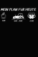 Mein Plan f�r heute 5: 00 I 6:00 -21:00 I 22:00: A5 110 Seiten Punkteraster I Notizbuch I Landwirt I Landwirtschaft I Bauer I Trecker I Traktor I Geschenk 1671342372 Book Cover