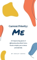 Current Priority: Me: 365 Empowering Quotes and Affirmations from Black Voices. Words to Inspire you to Choose Yourself Daily 1735455237 Book Cover