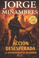 Accion Desesperada: La supervivencia de un hombre. 1086422686 Book Cover