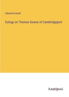 Eulogy on Thomas Dowse of Cambridgeport 3382320908 Book Cover