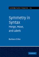 Symmetry in Syntax: Merge, Move and Labels 1107005558 Book Cover