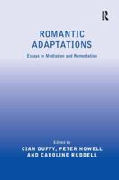 Romantic Adaptations: Essays in Mediation and Remediation 1032928492 Book Cover