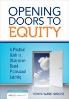 Opening Doors to Equity: A Practical Guide to Observation-Based Professional Learning 145229223X Book Cover