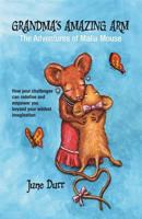 Grandma's Amazing Arm: The Adventures of Malia Mouse 0578168324 Book Cover