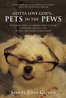 Gotta Love God's ... Pets in the Pews 1545625638 Book Cover