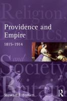 Providence and Empire: Religion, Politics and Society in the United Kingdom, 1815-1914 1138837008 Book Cover