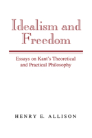Idealism and Freedom: Essays on Kant's Theoretical and Practical Philosophy 0521483379 Book Cover