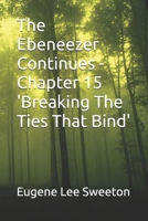 The Ebeneezer Continues - Chapter 15 'Breaking The Ties That Bind' B0GTRCKVGG Book Cover