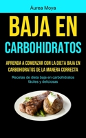 Baja En Carbohidratos: Aprenda a comenzar con la dieta baja en carbohidratos de la manera correcta 1990207103 Book Cover