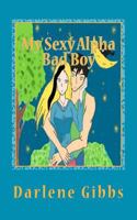 My Sexy Alpha Bad Boy: 1466366834 Book Cover
